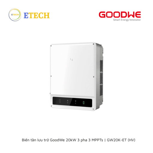 Biến tần lưu trữ GoodWe 20kW 3 pha 3 MPPTs | GW20K-ET (HV)